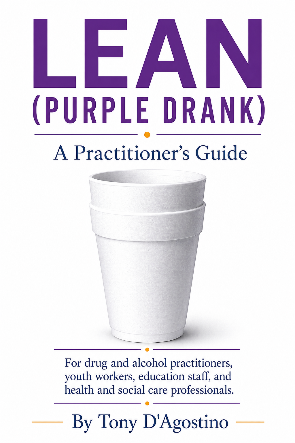 Cover of Lean (Purple Drank): A Practitioner’s Guide by Tony D'Agostino